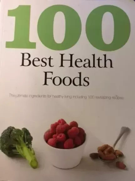 100 best health foods - Autorių Kolektyvas, knyga