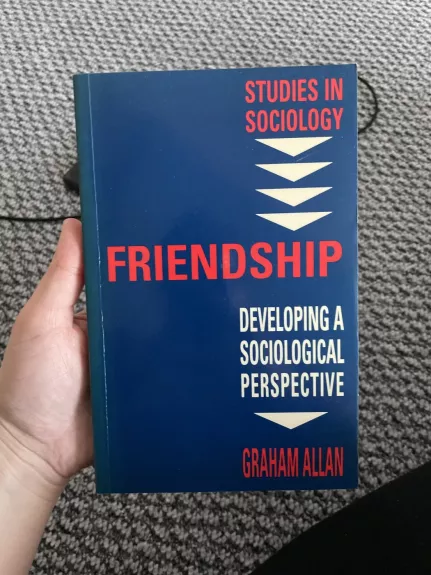 Friendship: developing a sociological perspective - Graham allan, knyga 1