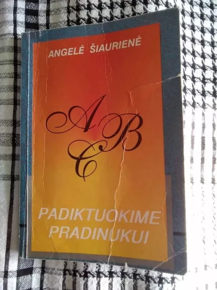 Padiktuokime pradinukui - Angelė Šiaurienė, knyga