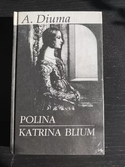 Polina. Katrina Blium - Aleksandras Diuma, knyga 1