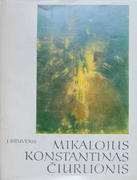 Mikalojus Konstantinas Čiurlionis - Jonas Bruveris, knyga 1