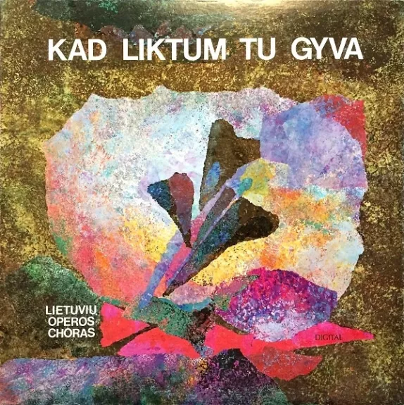 Kad Liktum Tu Gyva - Lithuanian Opera Of Chicago Chorus And Lithuanian Opera Of Chicago Orchestra, plokštelė