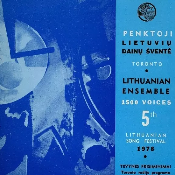 Penktoji Lietuvių Dainų Šventė Toronto = Lithuanian Ensemble 1500 Voices 5th Lithuanian Song Festival