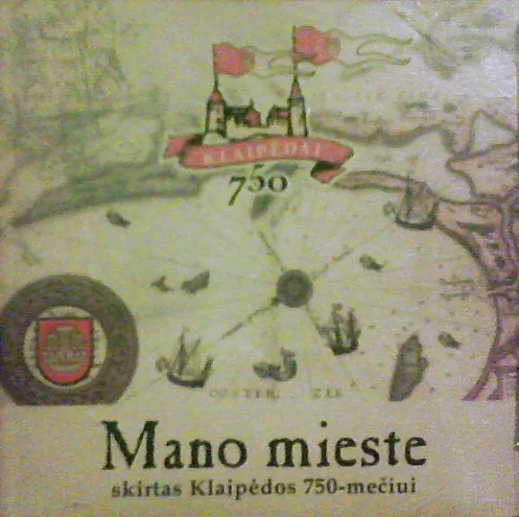 Mano Mieste (Skirtas Klaipėdos 750-mečiui)