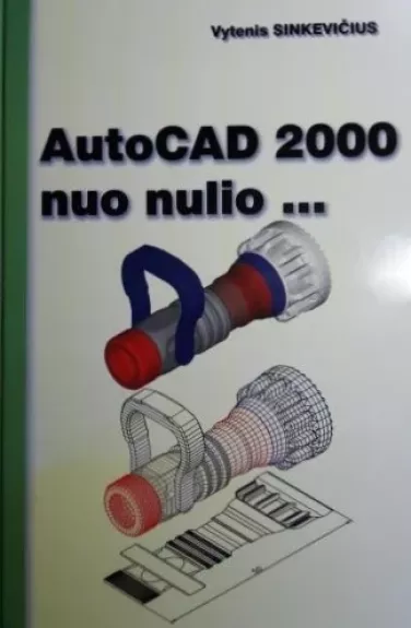 AutoCAD 2000 nuo nulio - Vytenis Sinkevičius, knyga