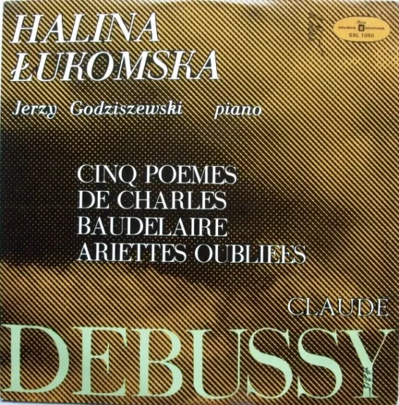 Cinq Poemes De Charles Baudelaire / Ariettes Oubliees - Halina Lukomska, Jerzy Godziszewski - Claude Debussy, plokštelė