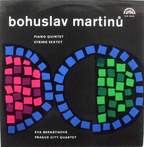 Piano Quintet / String Sextet - Bohuslav Martinů - Prague String Quartet, Eva Bernáthová, plokštelė