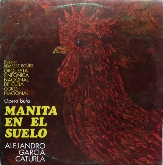 Manita En El Suelo - Alejandro García Caturla – Orquesta Sinfónica Nacional De Cuba, Coro Nacional de Cuba, Rembert Egües, plokštelė