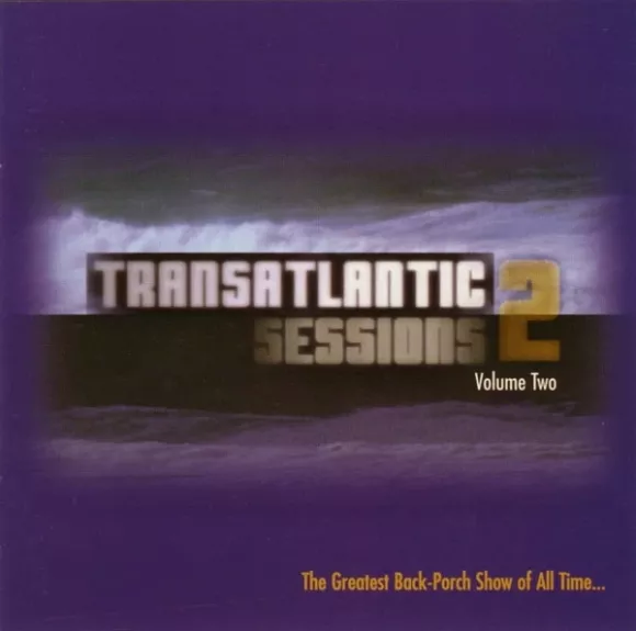 Transatlantic  Sessions 2 Volume Two