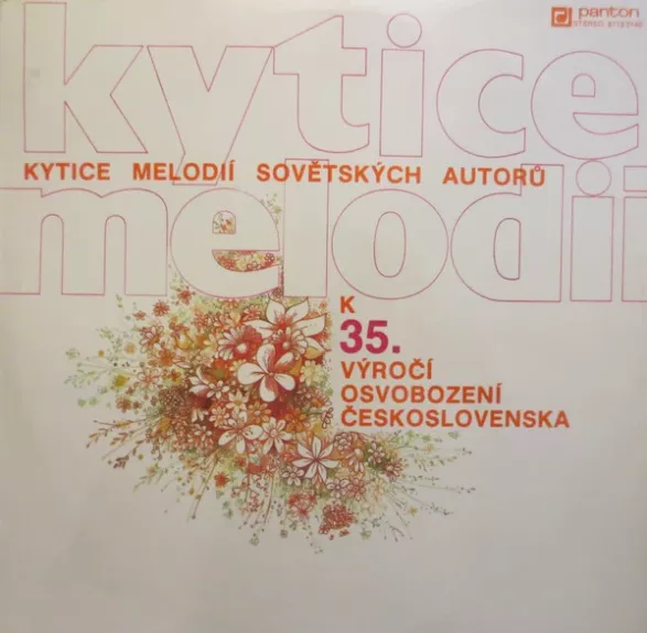 Kytice Melódií Sovětských Autorů K 35. Výročí Osvobození Československa - Various ., plokštelė