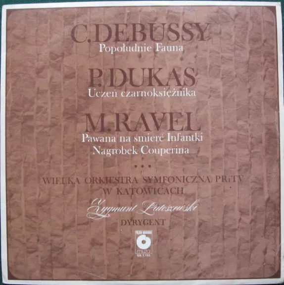 Popołudnie Fauna - Claude Debussy, Paul Dukas, Maurice Ravel, Wielka Orkiestra Symfoniczna Polskiego Radia I Telewizji, Zygmunt Latoszewski, plokštelė