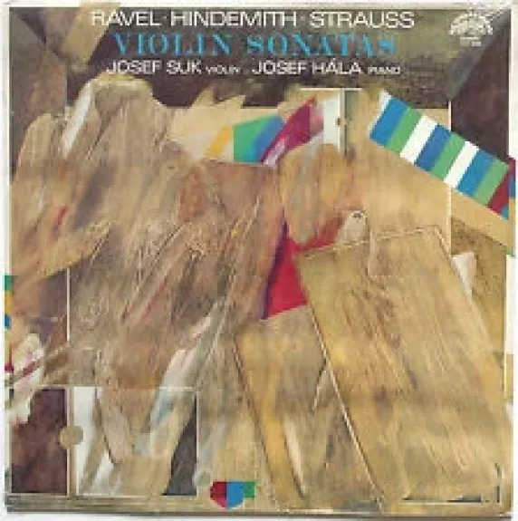 Violin Sonatas - Maurice Ravel ▪ Paul Hindemith ▪ Richard Strauss - Josef Suk, Josef Hála, plokštelė
