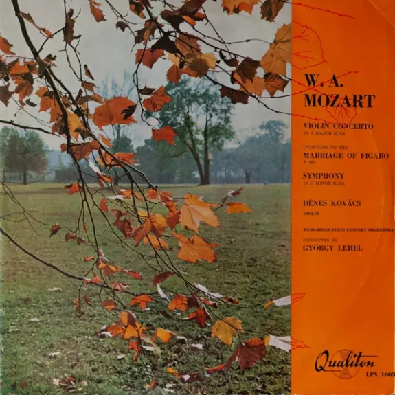 Violin Concerto / Overture To The Marriage Of Figaro / Symphony - Wolfgang Amadeus Mozart, Dénes Kovács, Hungarian State Orchestra, György Lehel, plokštelė