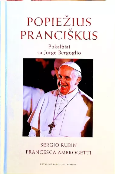 Popiežius Pranciškus. Pokalbiai su Jorge Bergoglio