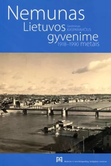 Nemunas Lietuvos gyvenime 1918-1990 metais - Autorių Kolektyvas, knyga