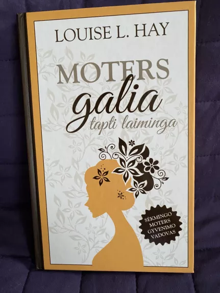 Moters galia tapti laiminga - Louise L. Hay, knyga 1