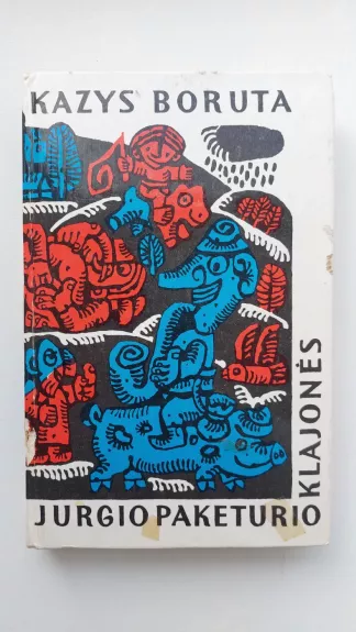 Jurgio Paketurio klajonės - Kazys Boruta, knyga