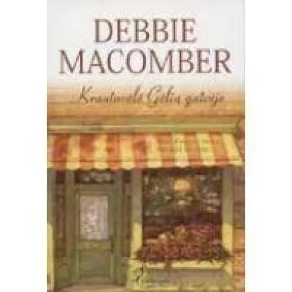 Krautuvėlė Gėlių gatvėje - Debbie Macomber, knyga
