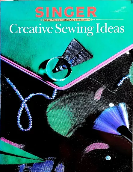Singer. Creative Sewing Ideas - Autorių Kolektyvas, knyga