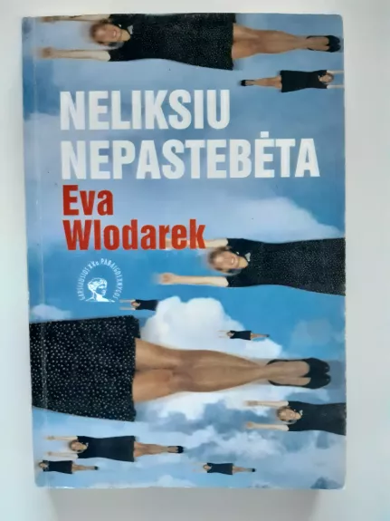 Neliksiu nepastebėta - Eva Wlodarek, knyga 1