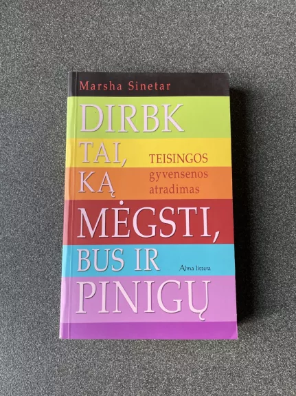 Dirbk tai, ką mėgsti, bus ir pinigų - Marsha Sinetar, knyga