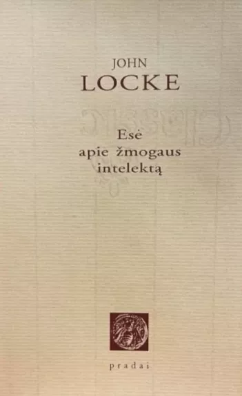Esė apie žmogaus intelektą - John Locke, knyga