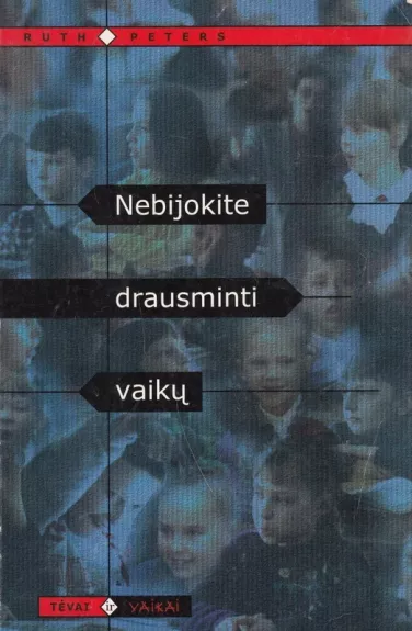 Nebijokite drausminti vaikų - Ruth Peters, knyga