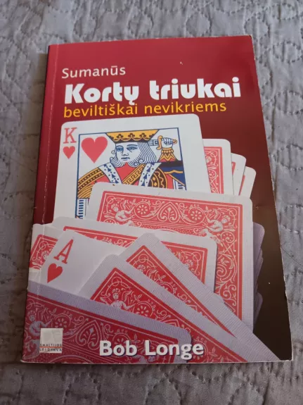 Sumanūs kortų triukai beviltiškai nevikriems - Bob Longe, knyga 1