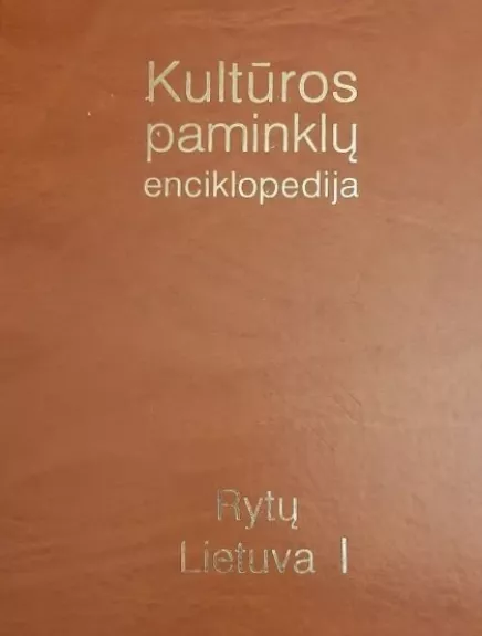 Kultūros paminklų enciklopedija. Rytų Lietuva I
