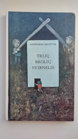 Trijų brolių svirnelis - Anzelmas Matutis, knyga