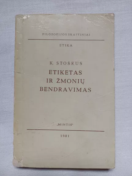 Etiketas ir žmonių bendravimas - K. Stoskus, knyga 1