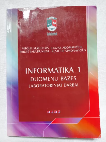 Informatika 1: Duomenų bazės: laboratoriniai darbai - V. Sekliuckis, S.  Gudas, G.  Garšva, knyga 1