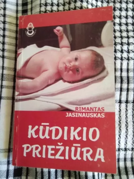 Kūdikio priežiūra - Rimantas Jasinauskas, knyga 1