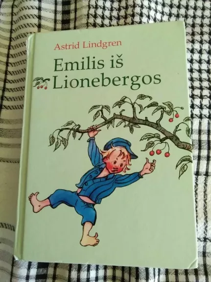 Emilis iš Lionebergos - Astrid Lindgren, knyga 1