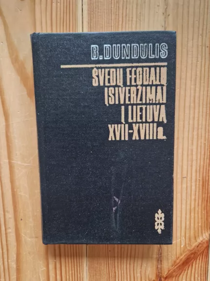 Švedų feodalų įsiveržimai į Lietuvą XVII-XVIII a. - Bronius Dundulis, knyga