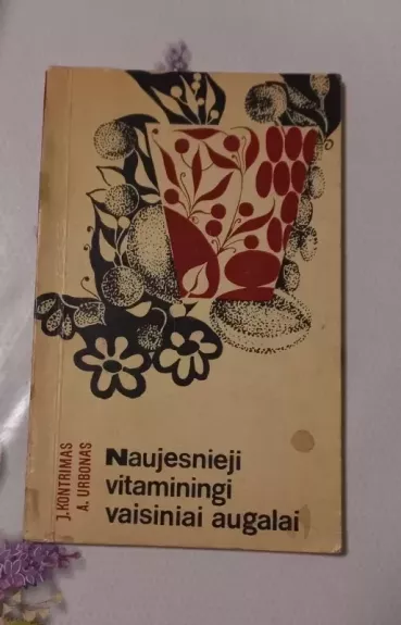 Naujesnieji vitaminingi vaisiniai augalai