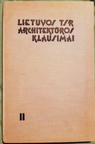 Lietuvos TSR architektūros klausimai. II dalis