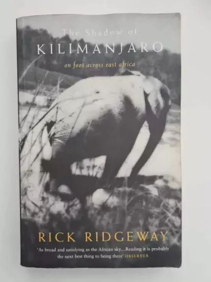 The Shadow of Kilimanjaro. On foot across East Africa - Rick Ridgeway, knyga