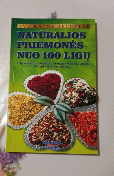 Natūralios priemonės nuo 100 ligų