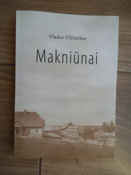 Makniūnai - Vladas Ulčinskas, knyga 1