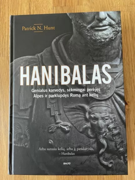 Hanibalas: genialus karvedys, kuris sėkmingai perėjo Alpes ir parklupdė Romą ant kelių - Patrick N. Hunt, knyga 1