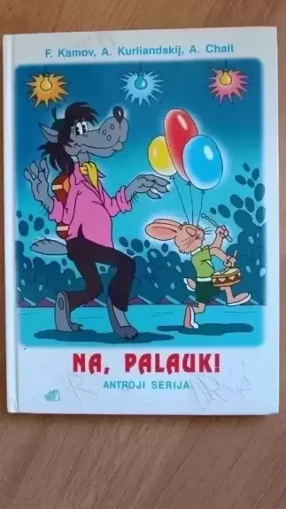 Na, palauk!: antroji serija - F. Kamov, A.  Kurliandskij, A.  Chait, knyga 1