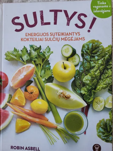 Sultys! Energijos suteikiantys kokteiliai sulčių mėgėjams.