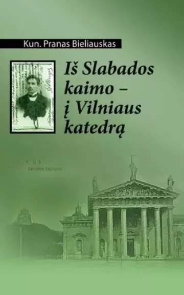 Iš Slabados kaimo- į Vilniaus katedra.
