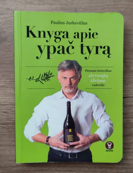 Knyga apie ypač tyrą. Pirmasis lietuviškas alyvuogių aliejaus vadovėlis