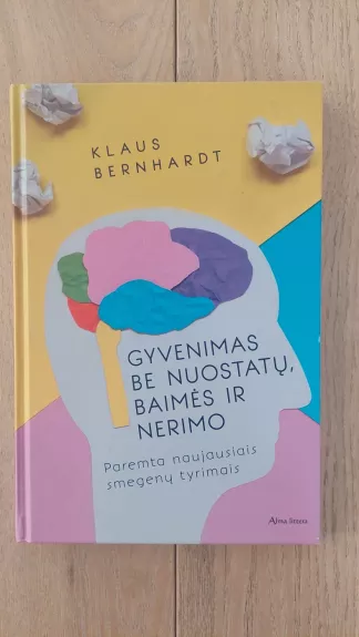 Gyvenimas be nuostatų, baimės ir nerimo - Bernhardt Klaus, knyga