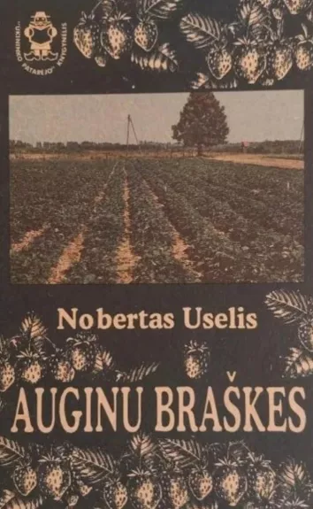 Auginu braškes - Norbertas Uselis, knyga