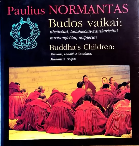 Budos vaikai: tibetiečiai, ladakiečiai-zanskariečiai, mustangiečiai, dolpiečiai - Paulius Normantas, knyga