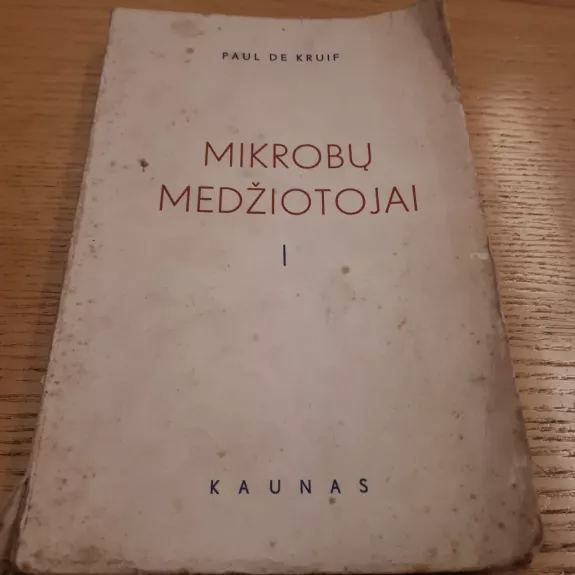 MIKROBŲ MEDŽIOTOJAI - Paul De Kruif, knyga