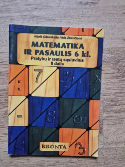 Matematika ir pasaulis 6 kl. Pratybų ir testų sąsiuvinis II dalis - Nijolė Cibulskaitė, knyga